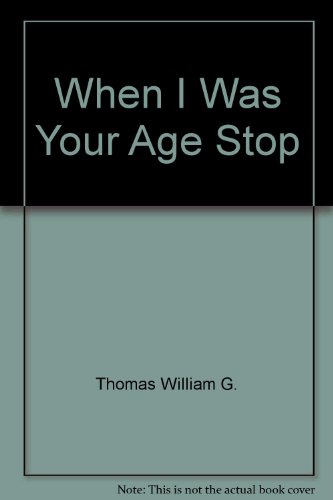 9780029134900: When I Was Your Age Stop by Thomas William G.; Hallberg Edmond C.