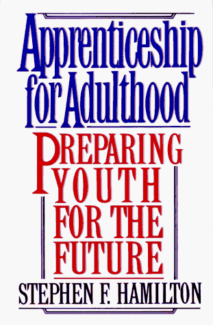 Stock image for Apprenticeship for Adulthood : Preparing Youth for the Future for sale by Better World Books: West