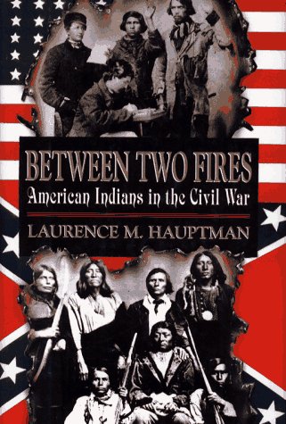 Imagen de archivo de Between Two Fires: American Indians in the Civil War a la venta por Books From California