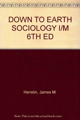 DOWN TO EARTH SOCIOLOGY I/M 6TH ED (9780029144558) by Henslin, James M.
