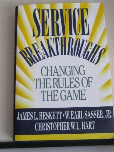 Stock image for Service Breakthroughs : Changing the Rules of the Game for sale by Better World Books