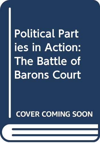 Political Parties in Action: The Battle of Barons Court (9780029148600) by Holt, Robert T., And John E. Turner