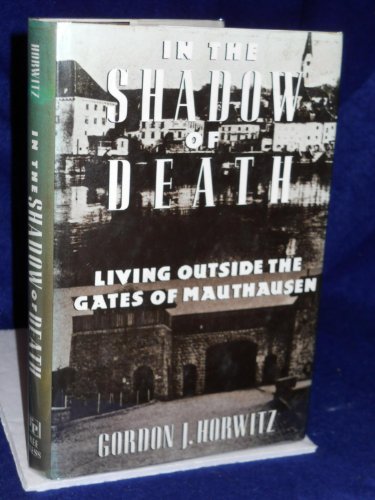 Stock image for In the Shadow of Death: Living Outside the Gates of Mauthausen for sale by Half Price Books Inc.