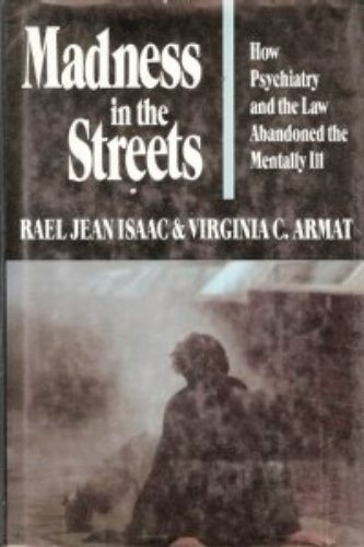 Beispielbild fr Madness in the Streets: How Psychiatry and the Law Abandoned the Mentally Ill zum Verkauf von Half Price Books Inc.