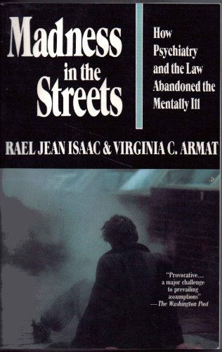 Beispielbild fr Madness in the Streets : How Psychiatry and the Law Abandoned the Mentally Ill zum Verkauf von Better World Books