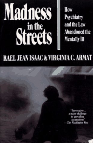 9780029153819: Madness in the Streets: How Psychiatry and the Law Abandoned the Mentally Ill