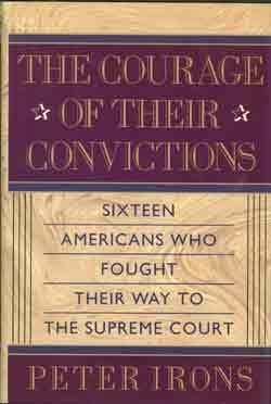 Beispielbild fr The Courage of Their Convictions: Sixteen Americans Who Fought Their Way to the Supreme Court zum Verkauf von More Than Words