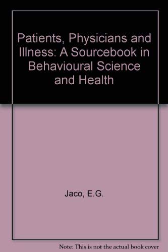Stock image for Patients, Physicians and Illness : A Sourcebook in Behavioral Science and Health for sale by Better World Books