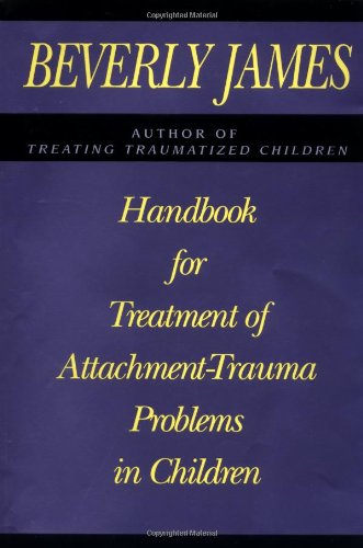 Beispielbild fr Handbook for Treatment of Attachment - Trauma Problems in Children zum Verkauf von Wonder Book