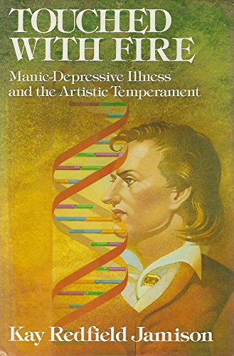 Touched with Fire : Manic-Depressive Illness and the Artistic Temperament - Jamison, Kay Redfield