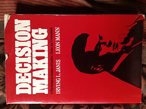 Decision Making: A Psychological Analysis of Conflict, Choice, and Commitment (9780029161906) by Irving L. Janis; Leon Mann