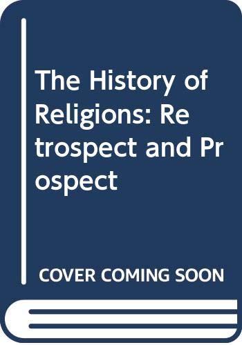 Beispielbild fr The History of Religions : Retrospect and Prospect zum Verkauf von Better World Books