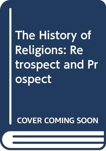 Imagen de archivo de The History of Religions : Retrospect and Prospect a la venta por Better World Books