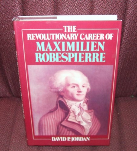 Imagen de archivo de The Revolutionary Career of Maximilien Robespierre a la venta por Better World Books