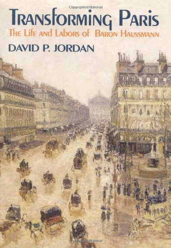 

Transforming Paris: The Life and Labors of Baron Haussman