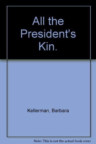 Imagen de archivo de All the President's Kin a la venta por Better World Books