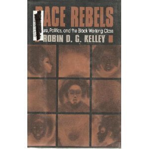 9780029167069: Race Rebels: Culture, Politics, and the Black Working Class