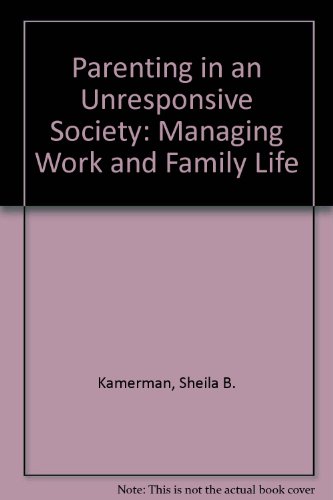 9780029167304: Parenting in an Unresponsive Society: Managing Work and Family Life