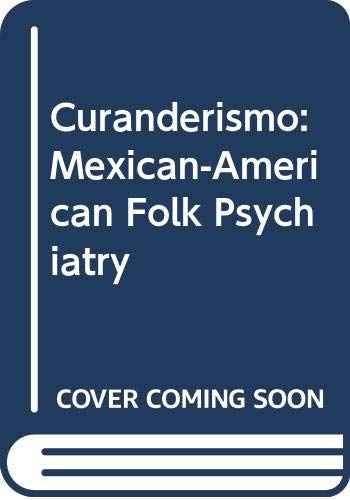 Beispielbild fr Curanderismo: Mexican-American Folk Psychiatry zum Verkauf von Better World Books