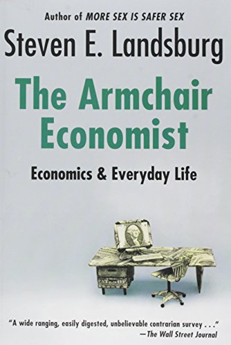 Imagen de archivo de Armchair Economist: Economics & Everyday Life a la venta por SecondSale