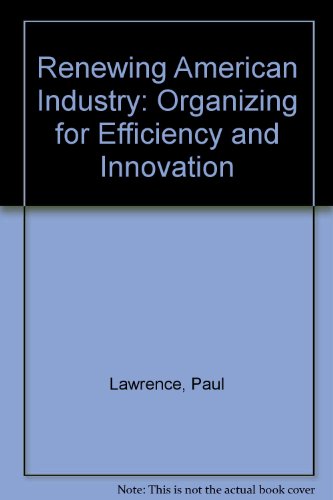 Imagen de archivo de Renewing American Industry: Organizing for Efficiency and Innovation a la venta por Robinson Street Books, IOBA