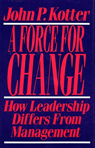 9780029184653: Force For Change: How Leadership Differs from Management