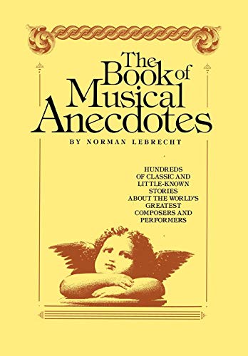 9780029187104: The Book of Musical Anecdotes/Hundreds of Classic and Little-Known Stories About the World's Greatest Composers and Performers