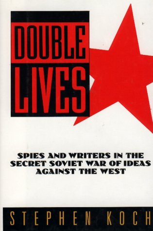 Double Lives: Spies and Writers in the Secret Soviet War of Ideas Against the West