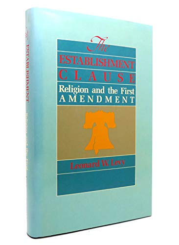 Beispielbild fr The Establishment Clause: Religion and the First Amendment zum Verkauf von ThriftBooks-Atlanta