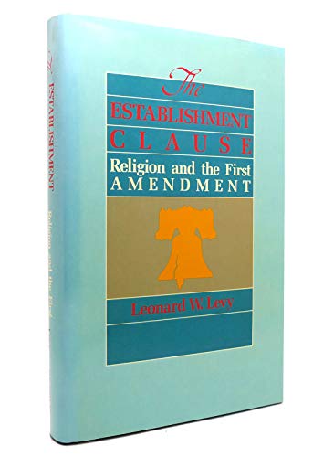 Stock image for The Establishment Clause: Religion and the First Amendment for sale by Gulf Coast Books