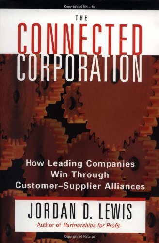 Stock image for Connected Corporation: How Leading Companies Manage Customer-Supplier Alliances for sale by Wonder Book