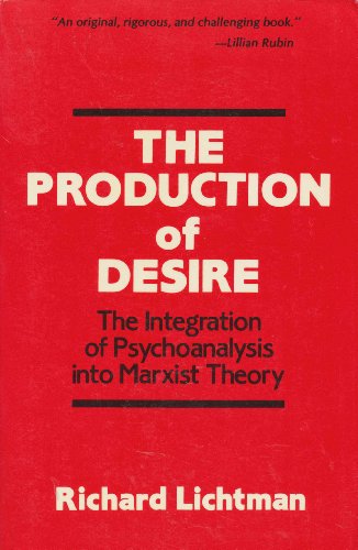 Beispielbild fr The Production of Desire: The Integration of Psychoanalysis into Marxist Theory zum Verkauf von Bookmonger.Ltd
