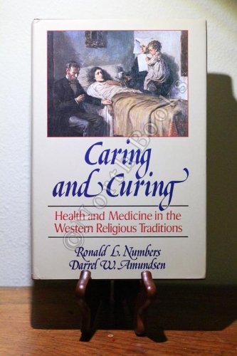 Imagen de archivo de CARING AND CURING : Health and Medicine in the Western Religious Traditions a la venta por Karen Wickliff - Books