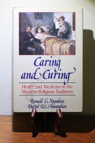9780029192702: Caring and Curing: Health and Medicine in the Western Religious Traditions