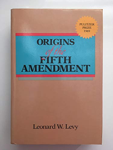 Origins of the Fifth Amendment: The Right Against Self-Incrimination (9780029195802) by Levy, Leonard W.