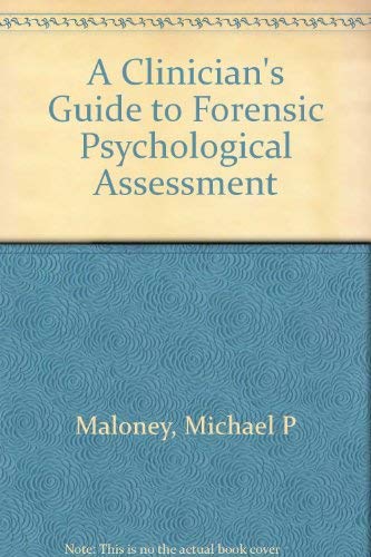 A Clinician's Guide to Forensic Psychological Assessment (9780029198506) by Maloney, Michael P.