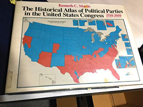 The Historical Atlas of Political Parties in the United States Congress, 1789-1989 - Martis, Kenneth C.