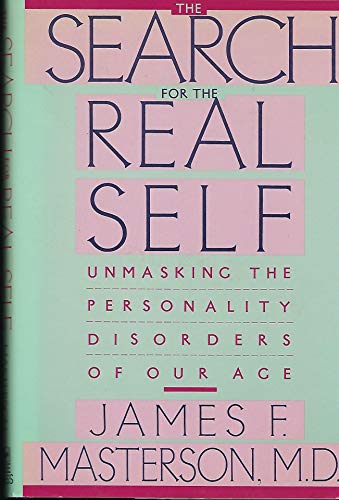 Beispielbild fr The Search for the Real Self : Unmasking the Personality Disorders of Our Age zum Verkauf von Better World Books