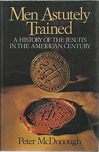 Beispielbild fr MEN ASTUTELY TRAINED: A History of the Jesuits in the American Century zum Verkauf von David H. Gerber Books (gerberbooks)