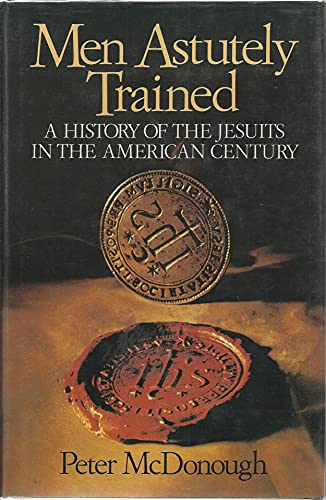 Stock image for Men Astutely Trained : A History of the Jesuits in the American Century for sale by Better World Books: West