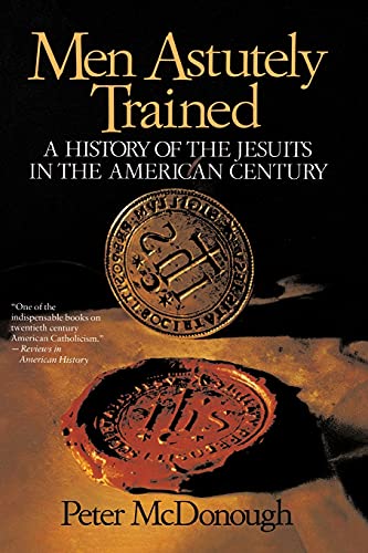 Stock image for Men Astutely Trained: A History of the Jesuits in the American Century for sale by Books End Bookshop