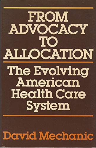 9780029208601: From Advocacy to Allocation: The Evolving American Health Care System