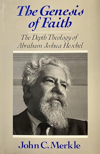 Imagen de archivo de The Genesis of Faith: The Depth Theology of Abraham Joshua Heschel a la venta por Windows Booksellers