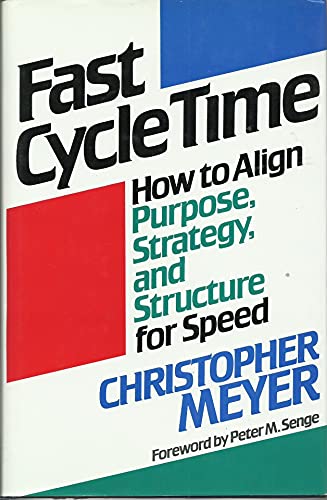 9780029211816: Fast Cycle Time: How to Align Purpose, Strategy and Structure for Speed