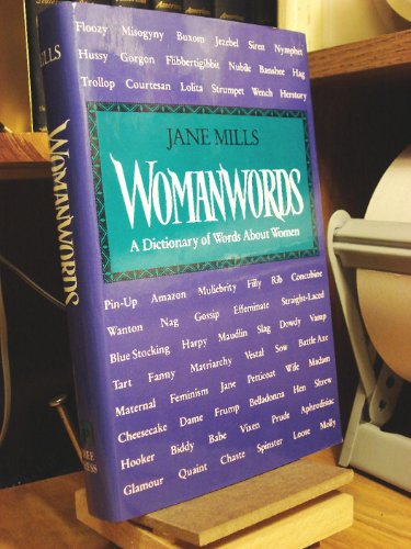 Stock image for Womanwords : A Dictionary of Words about Women for sale by Better World Books