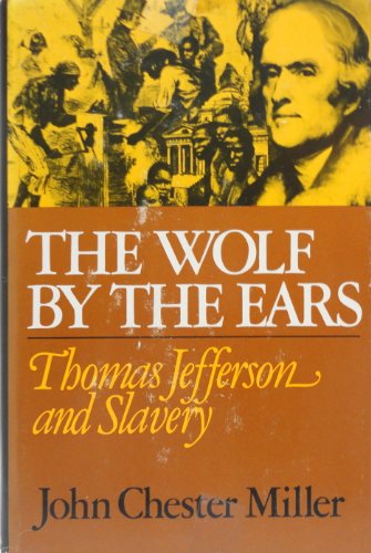 Stock image for THE WOLF BY THE EARS: THOMAS JEFFERSON AND SLAVERY. for sale by de Wit Books