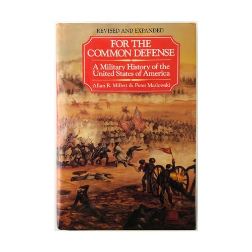 Imagen de archivo de For the Common Defense - a Military History of the United States of America , Revised and Expanded a la venta por Ergodebooks