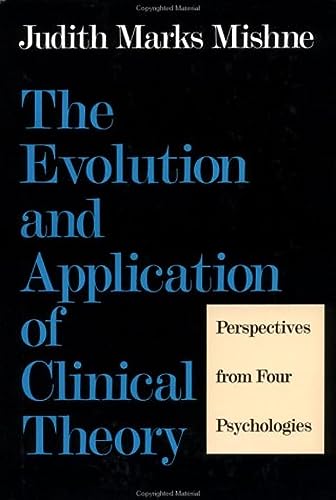 Stock image for The Evolution and Application of Clinical Theory : Perspective from Four Psychologists for sale by Better World Books