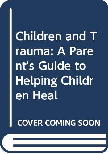 9780029216668: Children and Trauma: A Parent's Guide to Helping Children Heal
