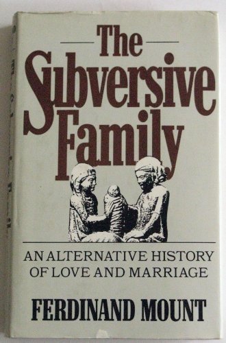 9780029219928: The Subversive Family: An Alternative History of Love and Marriage